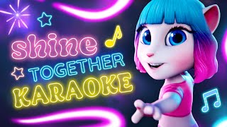 🎤 Shine Together  KARAOKE 🎤💫👩‍🎤 Talking Angela [upl. by Lladnyk199]