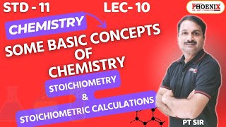 STD 11TH  EM  CH 1  STOICHIOMETRY amp STOICHIOMETRIC CALCULATIONS  LEC 10  PT SIR  PHOENIX [upl. by Eizzil]