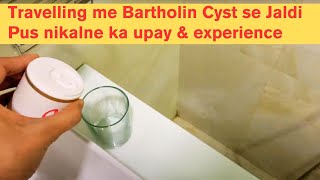 Travel me Bartholin Cyst se Pus nikalne ka Home Remedy  How to do Sitz Bath in travel  Day 2 [upl. by Lelith]