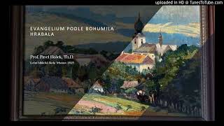 Evangelium podle Bohumila Hrabala  Prof Pavel Hošek ThD [upl. by Akenit]