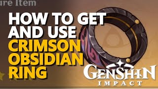 How to get and use Crimson Obsidian Ring Genshin Impact [upl. by Aronaele72]