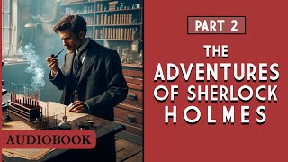 The Adventures of Sherlock Holmes  Part 2 AUDIOBOOK [upl. by Oiramel]