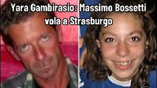 Yara Gambirasio Massimo Bossetti vola a Strasburgo [upl. by Landon430]