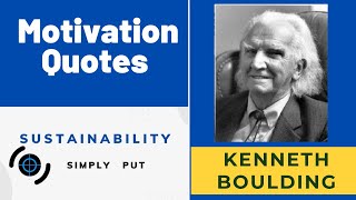 Kenneth Boulding Quotes  Sustainability Inspiration [upl. by Proctor]