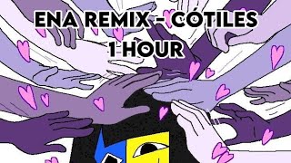 ENA REMIX  Cótiles  1 hour version  Emi ちゃん [upl. by Alec397]