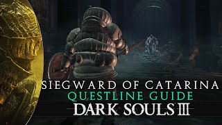 Dark Souls 3  Siegward of Catarina Questline Walkthrough [upl. by Riplex203]