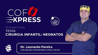 COFEXPRESS  Cirurgia Infantil Neonatos Dr Leonardo Pereira [upl. by Emmalee]