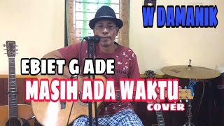 Ebiet G Ade  Masih Ada Waktu cover [upl. by Dowzall657]