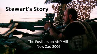 Stewarts Story  The Fusiliers on ANP Hill Now Zad Helmand Province 2006  Realities of War [upl. by Vincenz]