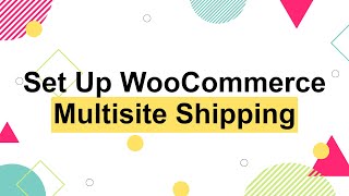 How to Set Up Multisite Shipping for WooCommerce Stores [upl. by Castora151]