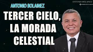 Tercer Cielo la morada celestial —AntonioBolainez [upl. by Yendyc]