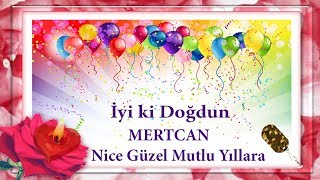 iyi ki doğdun MERTCAN  İsme Özel Doğum Günü Mesajları [upl. by Aznecniv746]