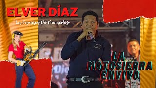 La Motosierra  Elver Díaz Video en Vivo [upl. by Currey]