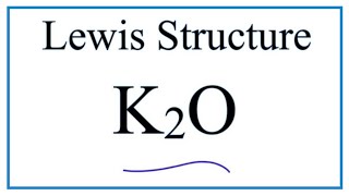 How to Draw the Lewis Dot Structure for K2O  Potassium oxide [upl. by Sawyere]