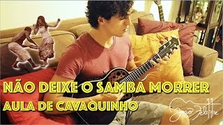 Não Deixe o Samba Morrer por João Felippe  Aula de Cavaquinho [upl. by Anilag267]