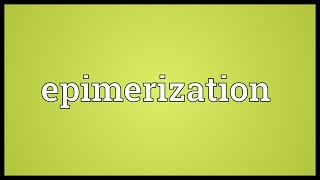 Epimerization Meaning [upl. by Enaffit]