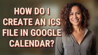 How do I create an ICS file in Google Calendar [upl. by Ludvig]