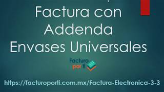 Como hacer una Factura con Addenda Envases Universales paso a paso [upl. by Ellita521]