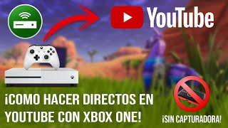 Como HACER DIRECTOS en YouTube desde XBOX ONE►SIN CAPTURADORA ACTUALIZADO 2020 [upl. by Beverlee]