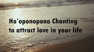 Hooponopono to  ATTRACT LOVE IN YOUR LIFE WITH THIS PRAYER [upl. by Ahsirkal361]