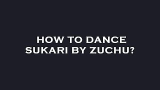 How to dance sukari by zuchu [upl. by Dexter]