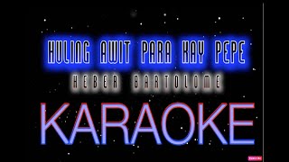 Huling awit para kay Pepe Heber Bartolome Karaoke Cover [upl. by Jueta102]