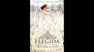 Audiolibro quotLa elegidaquot por Kiera Kass cap113 [upl. by Gertrud]