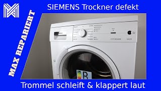 Siemens Trockner Trommel schleift amp rattert  schleifendes Geräusch  MAX REPARIERT [upl. by Arnst753]