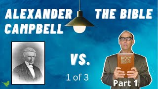 Alexander Campbell vs The Bible [upl. by Fianna]