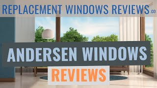 Andersen Windows Reviews  Get The Skinny On The Company Their Prices Ratings And Warranty [upl. by Tandy]