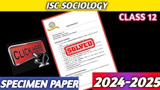 ISC 12 2025 Sociology Specimen Paper Answer Key [upl. by Anilorac]