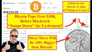 ALERT Bitcoin Pops Over 30K Before BlackRock “Tamps Down” the Excitement Silver is 1 Bix Weir [upl. by Moran621]