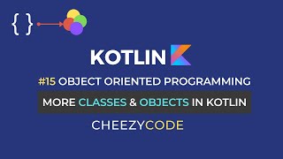 More about Classes amp Objects in Kotlin  User Defined Data Type  CheezyCode 15 [upl. by Pellikka]