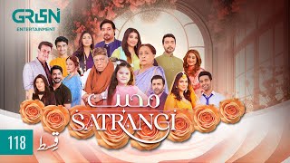 Mohabbat Satrangi Episode 118  Eng CC  Javeria Saud  Syeda Tuba Anwar  Alyy Khan  Green TV [upl. by Ashia]