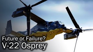 V22 Osprey – future or failure [upl. by Ecirtap]