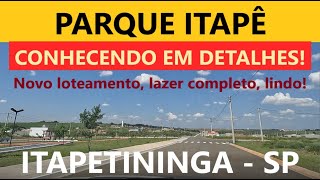 ITAPETININGA SP Conhecendo o Parque Itapê em Detalhes novo bairroloteamento da cidade [upl. by Horatio]