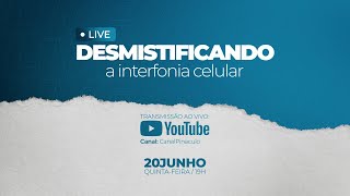 AO VIVO  DESMISTIFICANDO A INTERFONIA CELULAR [upl. by Akemor]