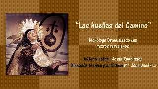 quotLas huellas del Caminoquot Monologo teresiano [upl. by Arraet45]