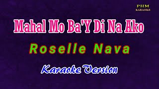 ♫ Mahal Mo BaY Di Na Ako  Roselle Nava ♫ KARAOKE VERSION ♫ [upl. by Earesed683]