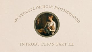 Apostolate of Holy Motherhood  Introduction by Mark Miravalle  Part 3 The Message [upl. by Layor526]