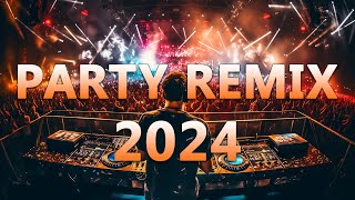 PARTY MIX 2024 🔥 Mashups amp Remixes Of Popular Songs 🔥 DJ Dance Remix EDM Music 2024 [upl. by Zealand478]