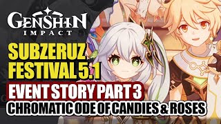 Sabzeruz Festival Event Fully Story Part 3  Chromatic Ode Of Candies And Roses  Genshin Impact 51 [upl. by Eldred]