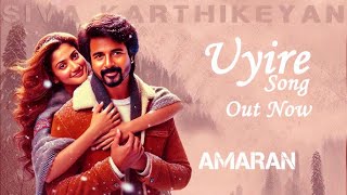 Uyirey Song  Amaran  Sivakarthikeyan Sai Pallavi [upl. by Annauqal130]