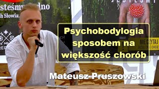 Psychobodylogia sposobem na większość chorób  Mateusz Pruszowski [upl. by Venezia]