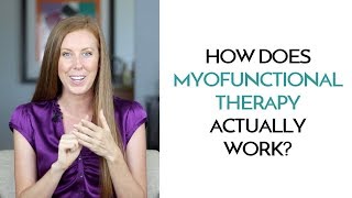 How Does Myofunctional Therapy Actually Work [upl. by Eedrahs]