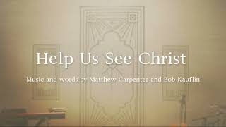 Help Us See Christ Official Lyric Video [upl. by Uwton554]