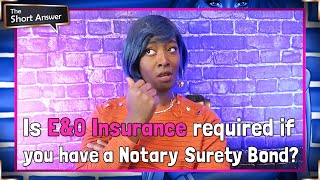 Is EampO Insurance required if you have a Notary Surety Bond [upl. by Col]