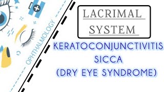 LACRIMAL SYSTEM LECTURE 4 KERATOCONJUNCTIVITIS SICCA [upl. by Asteria404]