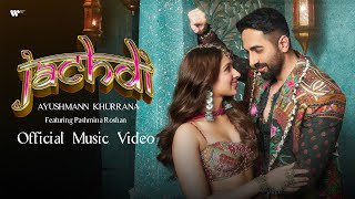 Jachdi  Official Music Video  Ayushmann Khurrana [upl. by Gonagle]