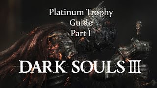 Dark Souls 3 Platinum Trophy Guide Part 1  Iudex Gundyr [upl. by Oirottiv]